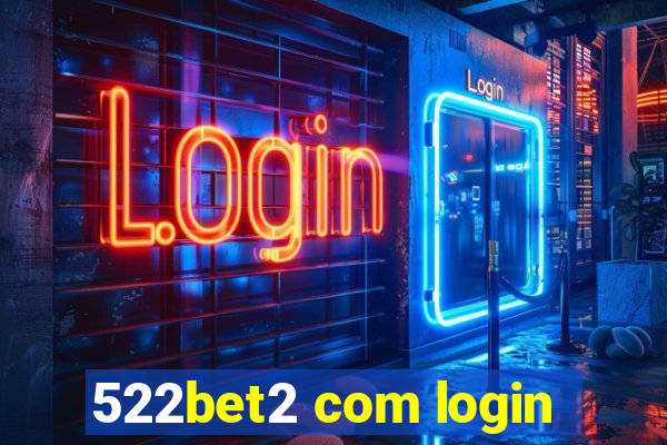 522bet2 com login